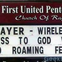 Prayers - Wireless access to god with no roaming fee.